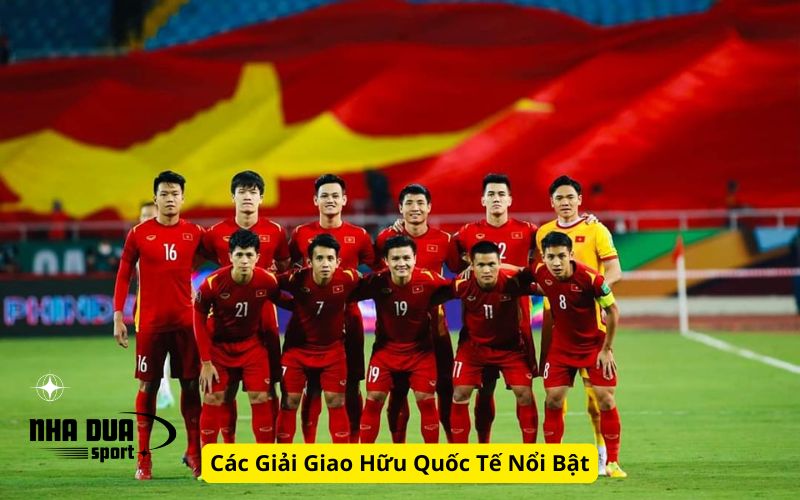 Các Giải Giao Hữu Quốc Tế Nổi Bật