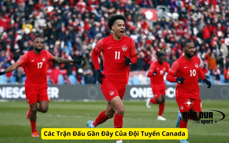 Các Trận Đấu Gần Đây Của Đội Tuyển Canada