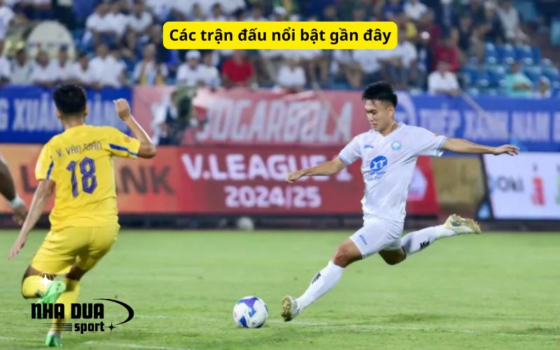 Các trận đấu nổi bật gần đây