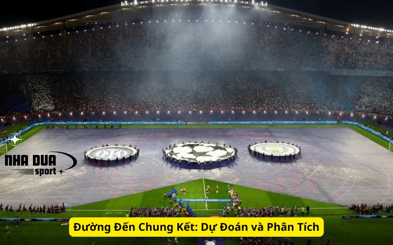 Đường Đến Chung Kết: Dự Đoán và Phân Tích