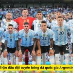 Trận đấu đội tuyển bóng đá quốc gia Argentina