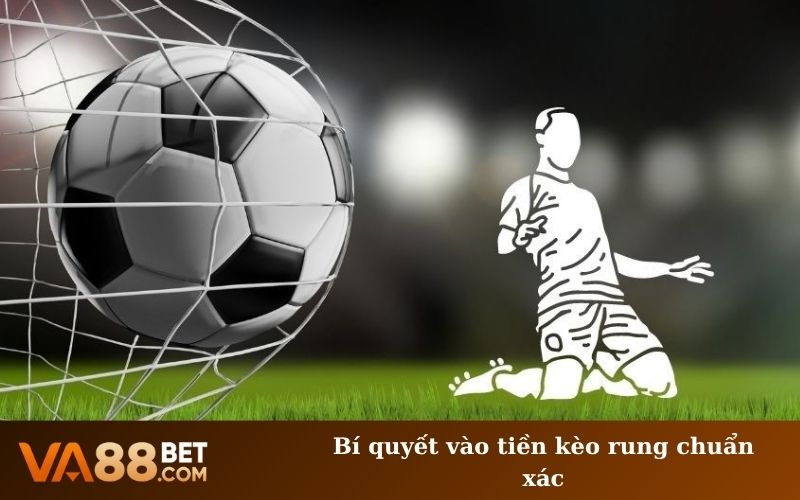 Bí quyết vào tiền kèo rung chuẩn xác