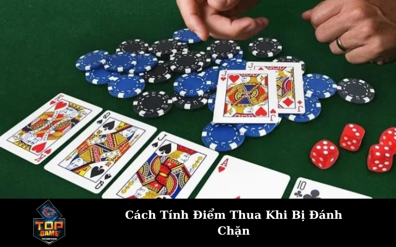 Cách Tính Điểm Thua Khi Bị Đánh Chặn